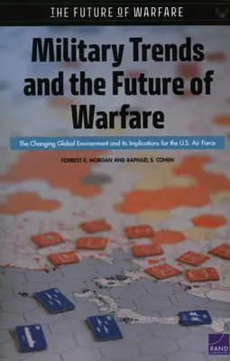 Tendenze militari e futuro della guerra: Il cambiamento dell'ambiente globale e le sue implicazioni per l'aeronautica statunitense - Military Trends and the Future of Warfare: The Changing Global Environment and Its Implications for the U.S. Air Force