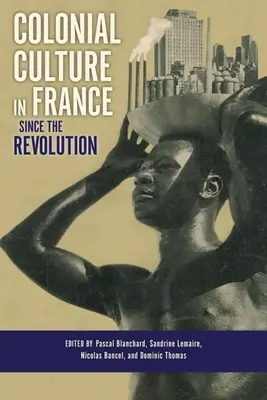 La cultura coloniale in Francia dalla Rivoluzione - Colonial Culture in France Since the Revolution