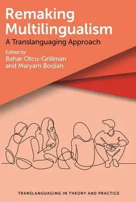Rifare il multilinguismo: Un approccio translinguistico - Remaking Multilingualism: A Translanguaging Approach