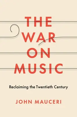 La guerra alla musica: Reclamare il ventesimo secolo - The War on Music: Reclaiming the Twentieth Century