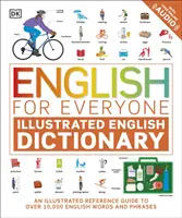 Dizionario inglese illustrato per tutti con audio gratuito online - Una guida illustrata di riferimento a oltre 10.000 parole e frasi inglesi - English for Everyone Illustrated English Dictionary with Free Online Audio - An Illustrated Reference Guide to Over 10,000 English Words and Phrases