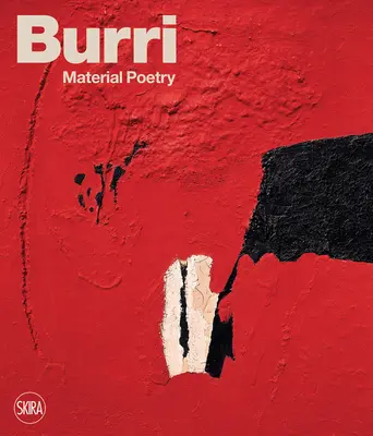 Burri: Poesia materiale - Burri: Material Poetry