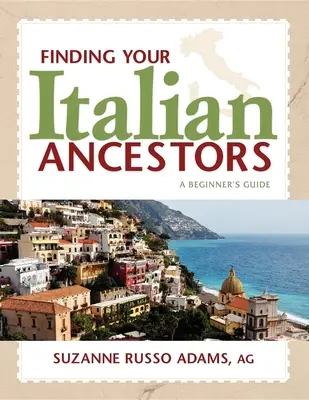 Trovare gli antenati italiani: Guida per principianti - Finding Your Italian Ancestors: A Beginner's Guide
