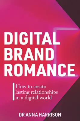 Il romanticismo del marchio digitale: Come creare relazioni durature in un mondo digitale - Digital Brand Romance: How to Create Lasting Relationships in a Digital World