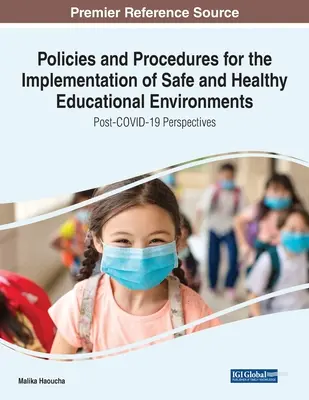Politiche e procedure per l'implementazione di ambienti educativi sicuri e sani: Prospettive post-COVID-19 - Policies and Procedures for the Implementation of Safe and Healthy Educational Environments: Post-COVID-19 Perspectives