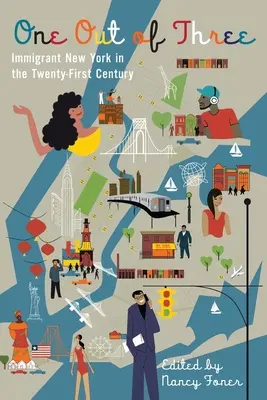 Uno su tre: La New York degli immigrati nel XXI secolo - One Out of Three: Immigrant New York in the Twenty-First Century