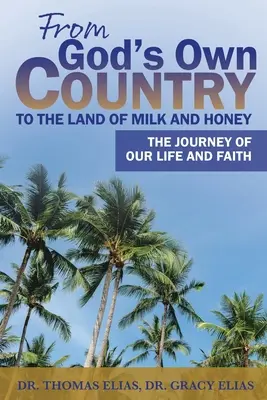 Dal Paese di Dio alla Terra del Latte e del Miele: Il viaggio della nostra vita e della nostra fede - From God's Own Country to the Land of Milk and Honey: The Journey of Our Life and Faith