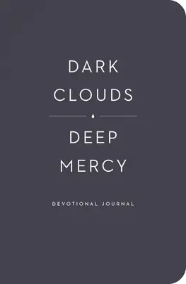 Diario devozionale Nuvole scure, misericordia profonda - Dark Clouds, Deep Mercy Devotional Journal