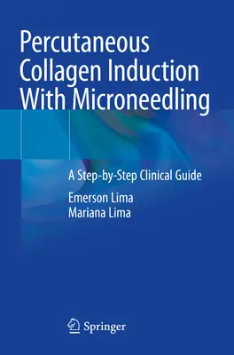 Induzione percutanea del collagene con microneedling - Guida clinica passo dopo passo - Percutaneous Collagen Induction With Microneedling - A Step-by-Step Clinical Guide