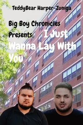 Big Boy Chronicles presenta; Voglio solo giacere con te - Big Boy Chronicles Presents; I Just Wanna Lay With You