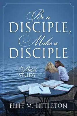 Sii un discepolo, fai un discepolo: Uno studio biblico - Be a Disciple, Make a Disciple: A Bible Study