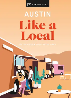 Austin come un locale: Dalle persone che la chiamano casa - Austin Like a Local: By the People Who Call It Home