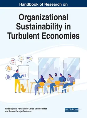 Manuale di ricerca sulla sostenibilità organizzativa nelle economie in crisi - Handbook of Research on Organizational Sustainability in Turbulent Economies