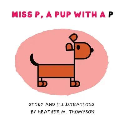 Miss P, un cucciolo con la P - Miss P, a Pup with a P