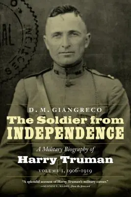 Il soldato dell'indipendenza: Biografia militare di Harry Truman, volume 1, 1906-1919 - The Soldier from Independence: A Military Biography of Harry Truman, Volume 1, 1906-1919