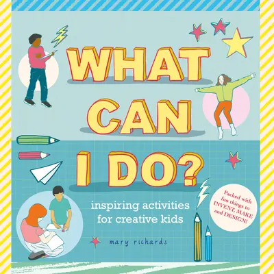 Cosa posso fare? Attività stimolanti per bambini creativi - What Can I Do?: Inspiring Activities for Creative Kids