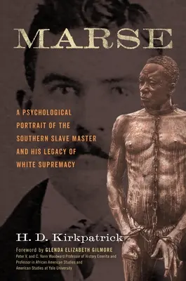 Marse: Un ritratto psicologico del padrone schiavista del Sud e della sua eredità di supremazia bianca - Marse: A Psychological Portrait of the Southern Slave Master and His Legacy of White Supremacy