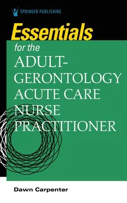 Elementi essenziali per l'infermiere professionista in cure acute per adulti e gerontologia - Essentials for the Adult-Gerontology Acute Care Nurse Practitioner