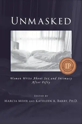 Smascherato: Le donne scrivono di sesso e intimità dopo i cinquant'anni - Unmasked: Women Write About Sex and Intimacy After Fifty