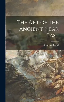 L'arte del Vicino Oriente antico - The Art of the Ancient Near East
