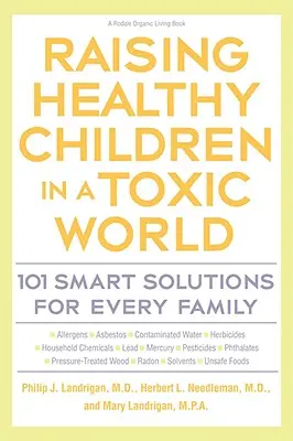 Crescere bambini sani in un mondo tossico: 101 soluzioni intelligenti per ogni famiglia - Raising Healthy Children in a Toxic World: 101 Smart Solutions for Every Family