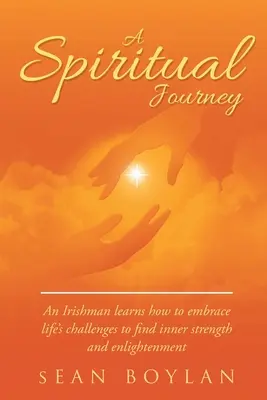 Un viaggio spirituale: Un irlandese impara ad affrontare le sfide della vita per trovare forza interiore e illuminazione - A Spiritual Journey: An Irishman learns how to embrace life's challenges to find inner strength and enlightenment