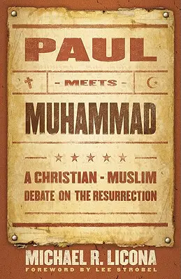 Paolo incontra Maometto: Un dibattito cristiano-musulmano sulla risurrezione - Paul Meets Muhammad: A Christian-Muslim Debate on the Resurrection