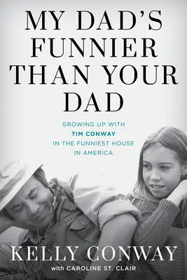 Mio padre è più divertente di tuo padre: Crescere con Tim Conway nella casa più divertente d'America - My Dad's Funnier Than Your Dad: Growing Up with Tim Conway in the Funniest House in America
