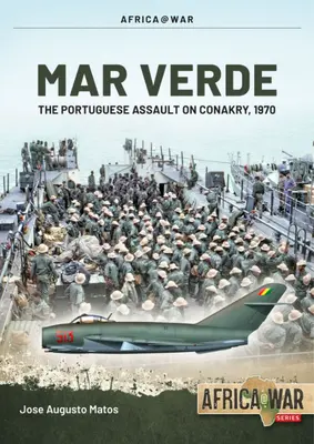 Mar Verde: L'assalto anfibio portoghese a Conakry, 1970 - Mar Verde: The Portuguese Amphibious Assault on Conakry, 1970