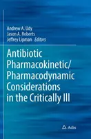 Considerazioni farmacocinetiche/farmacodinamiche sugli antibiotici nei malati critici - Antibiotic Pharmacokinetic/Pharmacodynamic Considerations in the Critically Ill