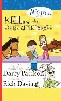 Kell e la parata di mele a cavallo: Aliens, Inc. Serie di libri a capitoli, libro 2 - Kell and the Horse Apple Parade: Aliens, Inc. Chapter Book Series, Book 2