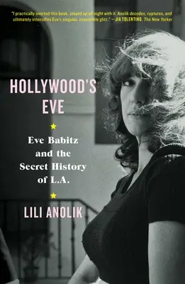 La Eva di Hollywood: Eve Babitz e la storia segreta di L.A. - Hollywood's Eve: Eve Babitz and the Secret History of L.A.