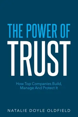 Il potere della fiducia: come le aziende migliori la costruiscono, la gestiscono e la proteggono - The Power of Trust: How Top Companies Build, Manage and Protect It