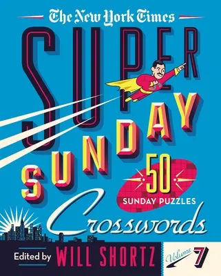 I super cruciverba della domenica del New York Times Volume 7: 50 enigmi della domenica - The New York Times Super Sunday Crosswords Volume 7: 50 Sunday Puzzles