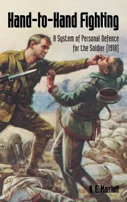 Combattimento corpo a corpo: Un sistema di difesa personale per il soldato (1918) - Hand-To-Hand Fighting: A System Of Personal Defence For The Soldier (1918)