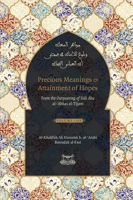 Significati preziosi e raggiungimento delle speranze: Dagli interventi di Sidi Abu al-Abbas al-Tijani (Jawaahir al-Ma'aani) - Precious Meanings and Attainment of Hopes: From the Outpourings of Sidi Abu al-Abbas al-Tijani (Jawaahir al-Ma'aani)