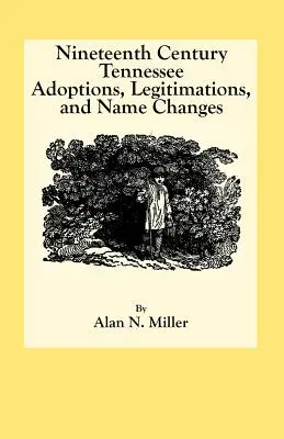 Adozioni, legittimazioni e cambi di nome nel Tennessee del XIX secolo - Nineteenth Century Tennessee Adoptions, Legitimations, and Name Changes