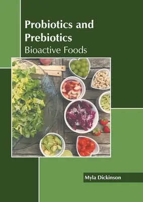 Probiotici e prebiotici: Alimenti bioattivi - Probiotics and Prebiotics: Bioactive Foods