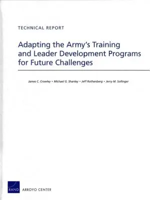 Adattare i programmi di formazione e sviluppo dei leader dell'esercito alle sfide future - Adapting the Army's Training and Leader Development Programs for Future Challenges