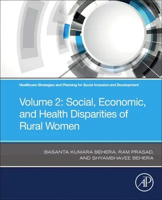 Strategie e pianificazione sanitaria per l'inclusione e lo sviluppo sociale: Volume 2: Disparità sociali, economiche e sanitarie delle donne rurali - Healthcare Strategies and Planning for Social Inclusion and Development: Volume 2: Social, Economic, and Health Disparities of Rural Women