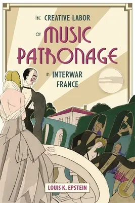 Il lavoro creativo del mecenatismo musicale nella Francia tra le due guerre - The Creative Labor of Music Patronage in Interwar France