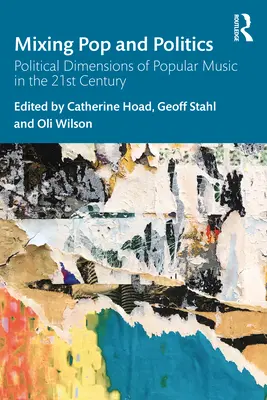Mescolare pop e politica: Dimensioni politiche della musica popolare nel XXI secolo - Mixing Pop and Politics: Political Dimensions of Popular Music in the 21st Century