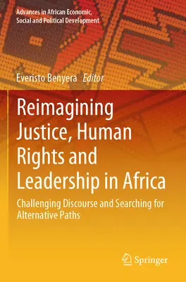 Ripensare la giustizia, i diritti umani e la leadership in Africa: Sfidare i discorsi e cercare strade alternative - Reimagining Justice, Human Rights and Leadership in Africa: Challenging Discourse and Searching for Alternative Paths