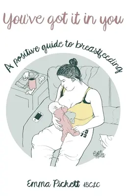 You've Got it in You - Una guida positiva all'allattamento al seno - You've Got it in You - A Positive Guide to Breast Feeding