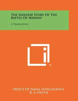 La storia giapponese della battaglia di Midway: Una traduzione - The Japanese Story Of The Battle Of Midway: A Translation