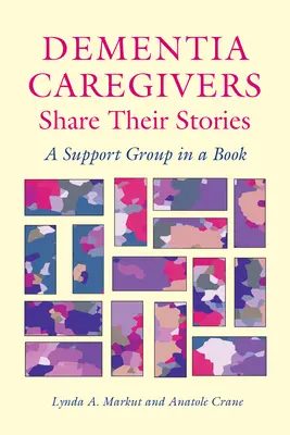 I caregiver di demenza condividono le loro storie: Un gruppo di sostegno in un libro - Dementia Caregivers Share Their Stories: A Support Group in a Book