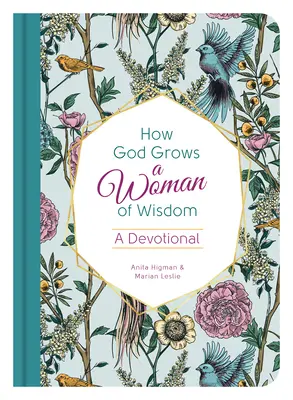 Come Dio fa crescere una donna di saggezza: Un devozionale - How God Grows a Woman of Wisdom: A Devotional