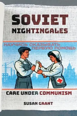 Usignoli sovietici: La cura sotto il comunismo - Soviet Nightingales: Care Under Communism