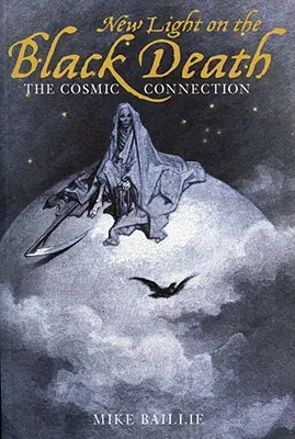 Nuova luce sulla peste nera: La connessione cosmica - New Light on the Black Death: The Cosmic Connection