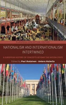 Nazionalismo e internazionalismo intrecciati: Una storia europea dei concetti al di là dello Stato nazionale - Nationalism and Internationalism Intertwined: A European History of Concepts Beyond the Nation State